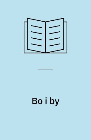 Bo i by : eksempler fra hele landet