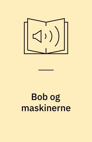 Bob og maskinerne