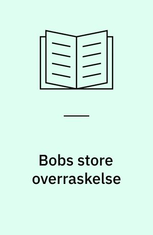 Bobs store overraskelse