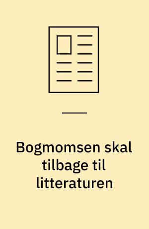Bogmomsen skal tilbage til litteraturen