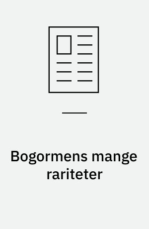 Bogormens mange rariteter