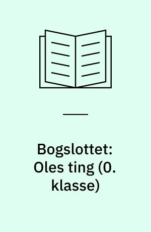 Bogslottet: Oles ting (0. klasse)