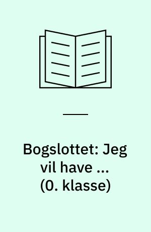 Bogslottet: Jeg vil have ... (0. klasse)