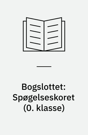 Bogslottet: Spøgelseskoret (0. klasse)