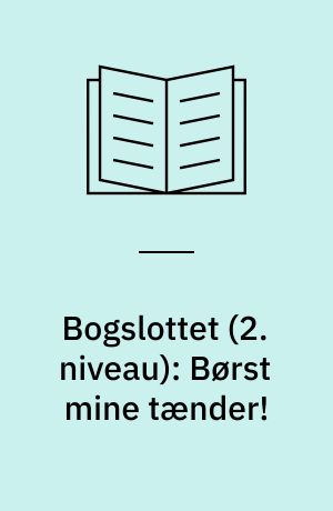 Bogslottet (2. niveau): Børst mine tænder!