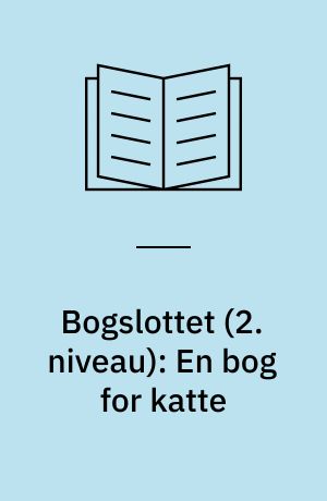 Bogslottet (2. niveau): En bog for katte