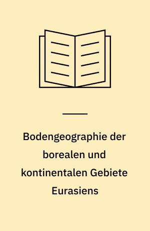 Bodengeographie der borealen und kontinentalen Gebiete Eurasiens