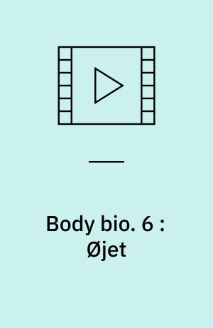 Body bio. 6 : Øjet