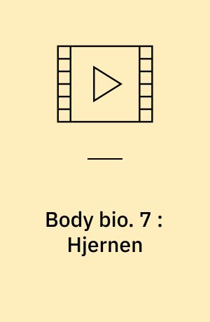 Body bio. 7 : Hjernen : verdens bedste computer