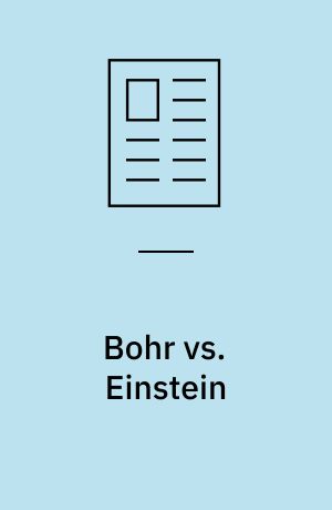 Bohr vs. Einstein : fortolkninger af kvantemekanikken