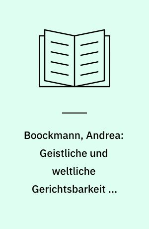Boockmann, Andrea: Geistliche und weltliche Gerichtsbarkeit im mittelalterlichen Bistum Schleswig