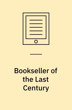 Bookseller of the Last Century : Being Some Account of the Life of John Newbery, and of the Books He Published, with a Notice of the Later Newberys