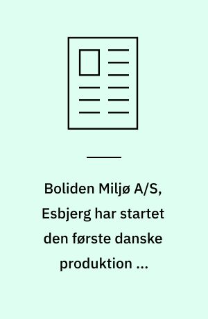 Boliden Miljø A/S, Esbjerg har startet den første danske produktion af fældningsmidler