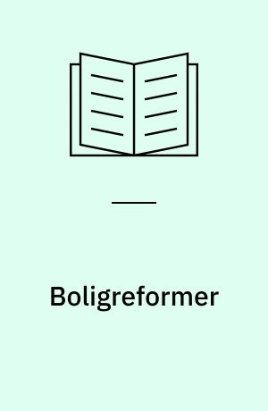 Boligreformer : om forsøgene på at reformere den danske boligpolitik