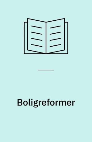 Boligreformer : om forsøgene på at reformere den danske boligpolitik