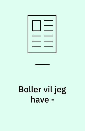 Boller vil jeg have -
