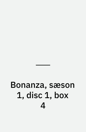 Bonanza, sæson 1, disc 1, box 4