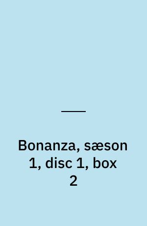 Bonanza, sæson 1, disc 1, box 2