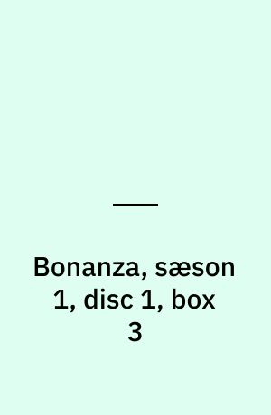Bonanza, sæson 1, disc 1, box 3