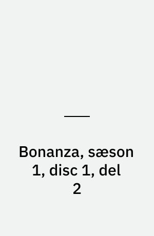 Bonanza, sæson 1, disc 1, del 2
