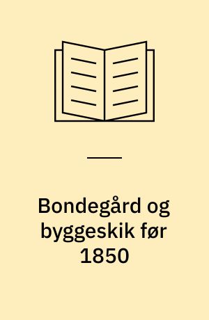 Bondegård og byggeskik før 1850
