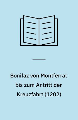 Bonifaz von Montferrat bis zum Antritt der Kreuzfahrt (1202)