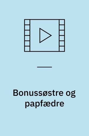 Bonussøstre og papfædre