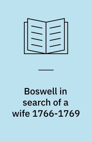 Boswell in search of a wife 1766-1769