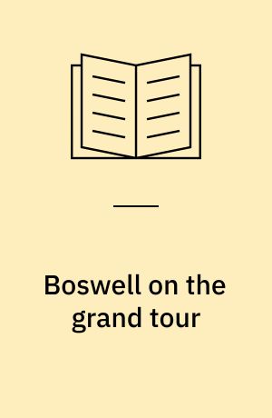 Boswell on the grand tour : Germany and Switzerland 1764