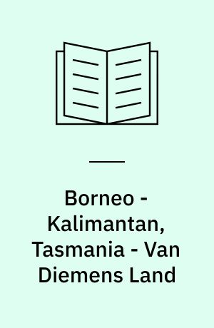 Borneo - Kalimantan, Tasmania - Van Diemens Land : lærervejledning D1 og D2