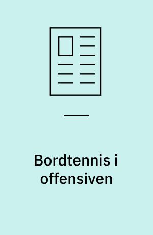 Bordtennis i offensiven
