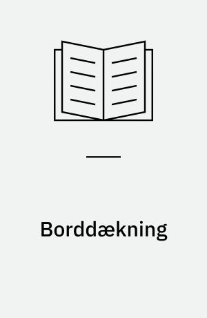 Borddækning : praktisk vejledning, gode ideer og over 90 mønstre til et veldækket bord