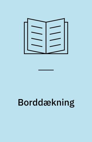 Borddækning : praktisk vejledning, gode ideer og over 90 mønstre til et veldækket bord
