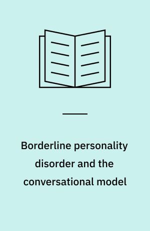 Borderline personality disorder and the conversational model : a clinician's manual