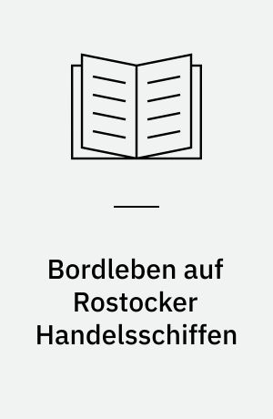 Bordleben auf Rostocker Handelsschiffen : 1950 bis 1990