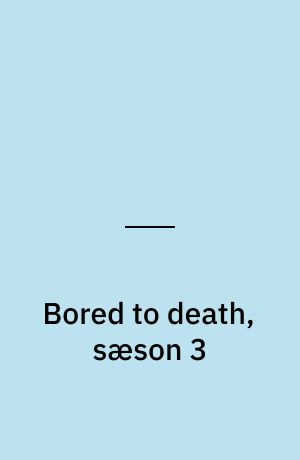 Bored to death, sæson 3