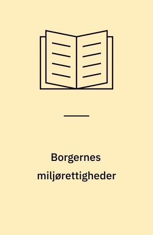 Borgernes miljørettigheder : miljøstyrelsens konference om Århuskonventionen 8. september 1999