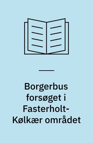 Borgerbus forsøget i Fasterholt-Kølkær området
