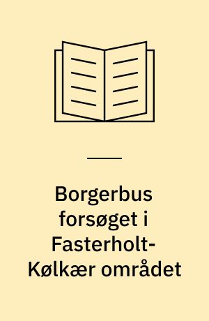 Borgerbus forsøget i Fasterholt-Kølkær området