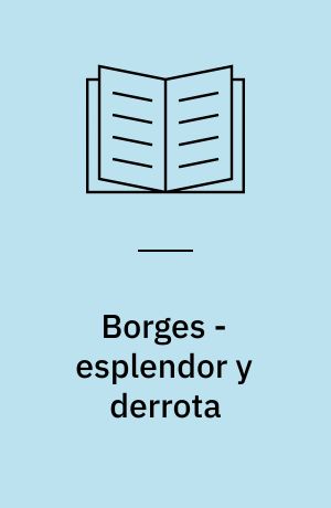 Borges - esplendor y derrota
