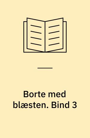 Borte med blæsten. Bind 3