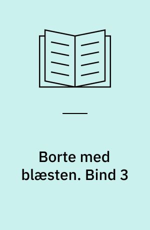 Borte med blæsten. Bind 3