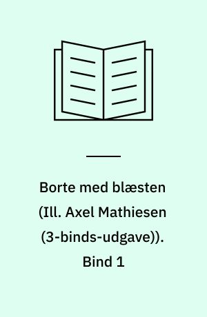 Borte med blæsten. Bind 1