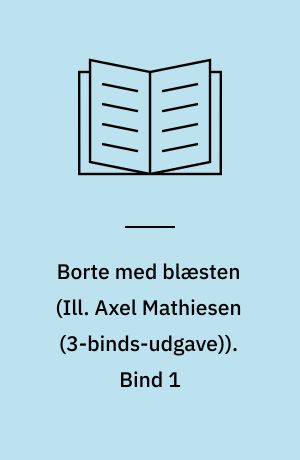 Borte med blæsten. Bind 1