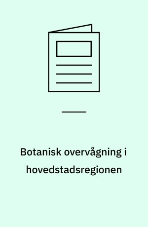 Botanisk overvågning i hovedstadsregionen : moser, strandenge, heder og overdrev