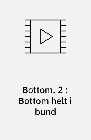 Bottom. 2 : Bottom helt i bund