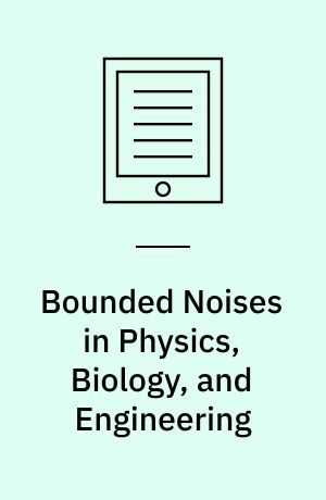 Bounded Noises in Physics, Biology, and Engineering