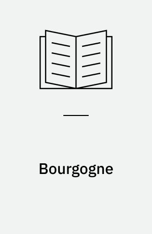 Bourgogne : runde vine fra blide bakker