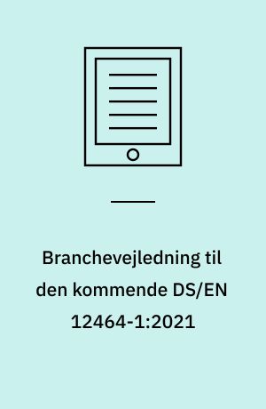 Branchevejledning til den kommende DS/EN 12464-1:2021 af IVE Rådgivning