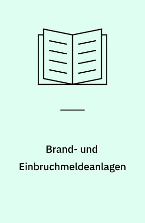 Brand- und Einbruchmeldeanlagen : Notwendigkeiten und elektronische Möglichkeiten für Schadensverhinderung